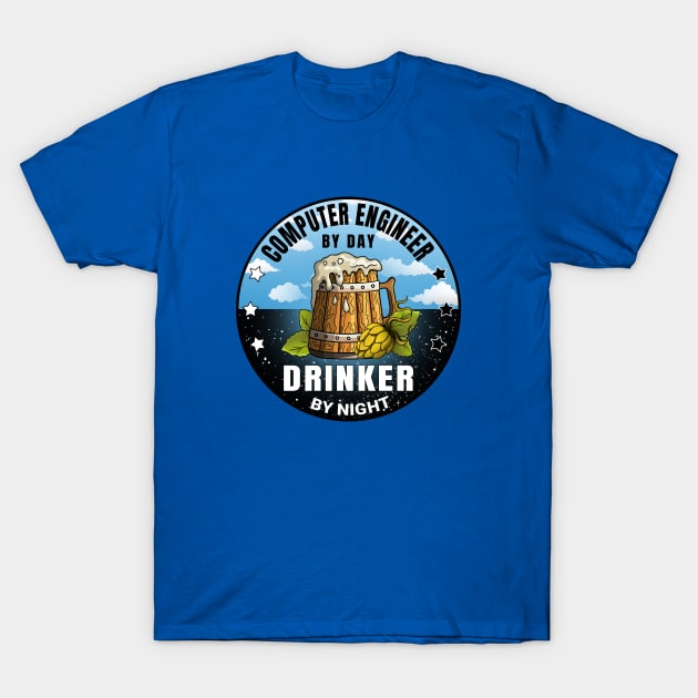 Computer Engineer By Day Drinker By Night Beer Funny Quote T-Shirt by jeric020290